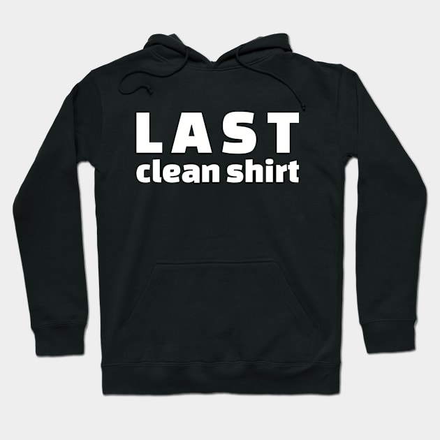 Last clean shirt Hoodie by Designzz